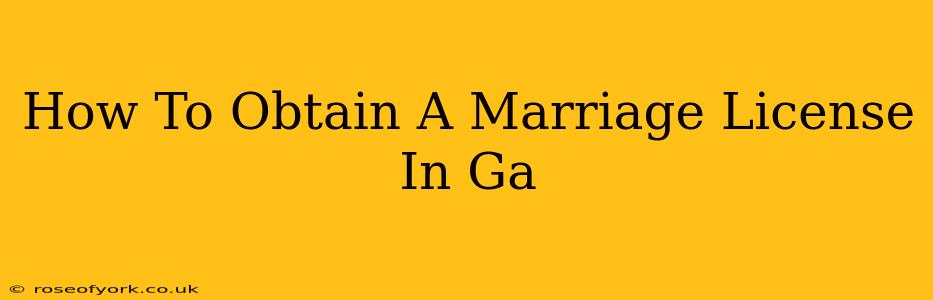 How To Obtain A Marriage License In Ga