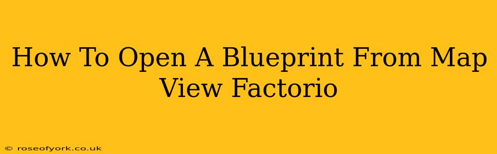 How To Open A Blueprint From Map View Factorio