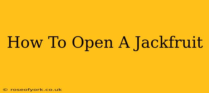 How To Open A Jackfruit