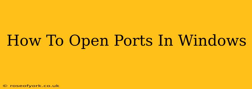 How To Open Ports In Windows