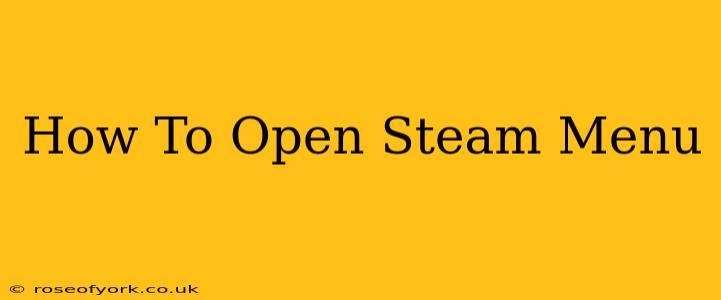 How To Open Steam Menu