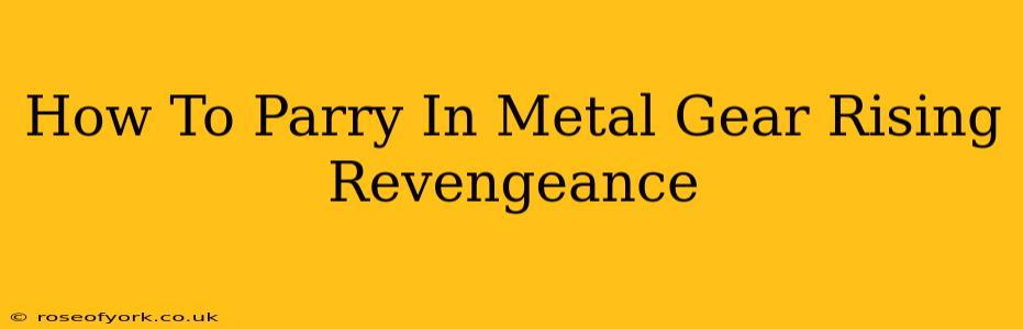 How To Parry In Metal Gear Rising Revengeance