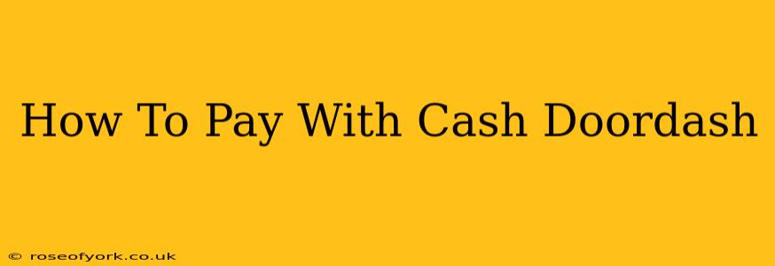 How To Pay With Cash Doordash