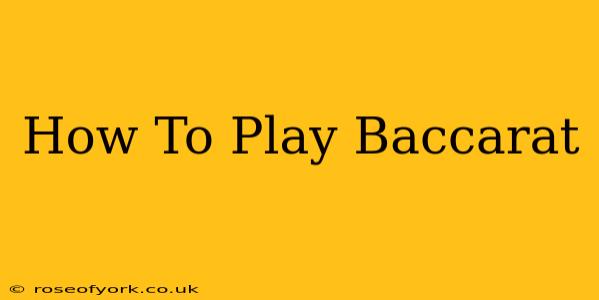 How To Play Baccarat