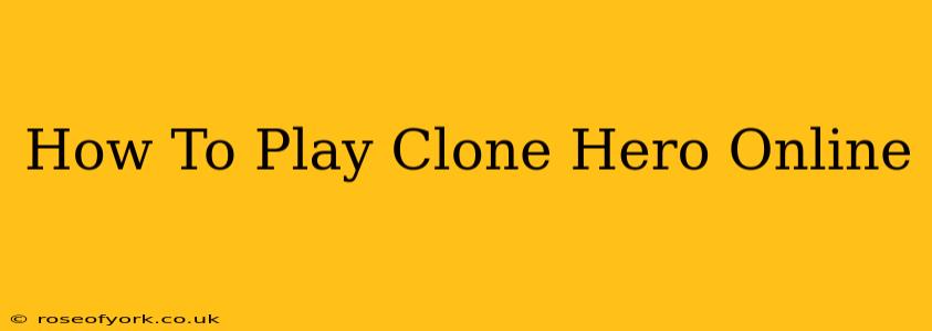 How To Play Clone Hero Online