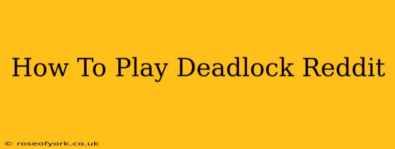 How To Play Deadlock Reddit