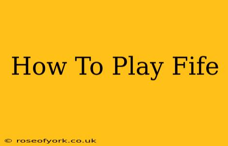 How To Play Fife