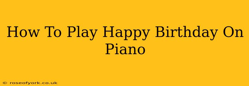 How To Play Happy Birthday On Piano