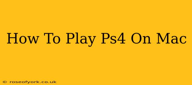 How To Play Ps4 On Mac