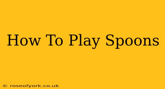 How To Play Spoons