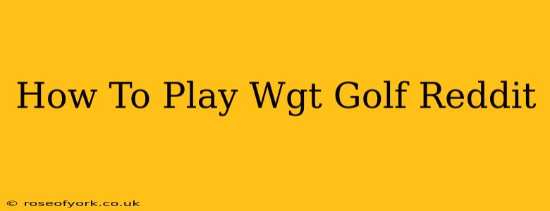 How To Play Wgt Golf Reddit