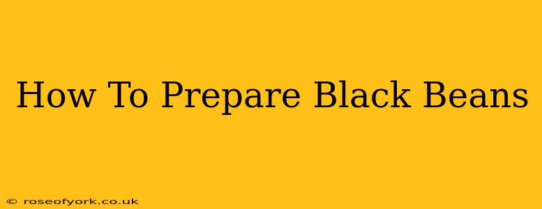 How To Prepare Black Beans