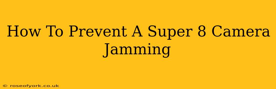 How To Prevent A Super 8 Camera Jamming