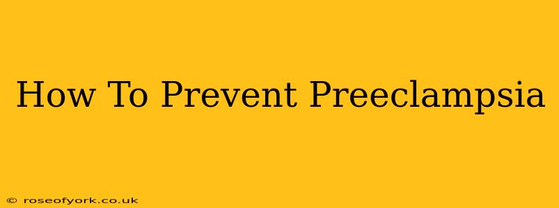 How To Prevent Preeclampsia