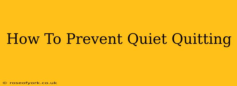 How To Prevent Quiet Quitting