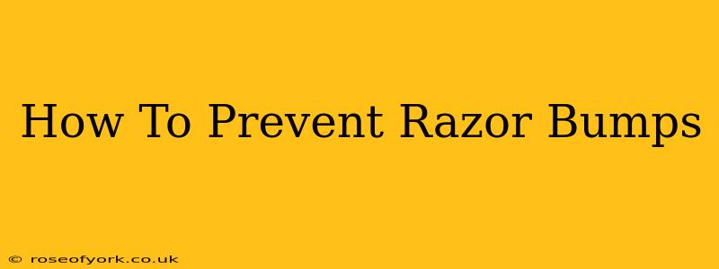 How To Prevent Razor Bumps