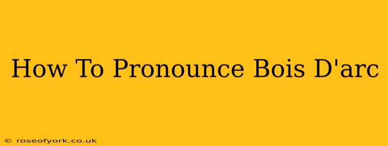 How To Pronounce Bois D'arc