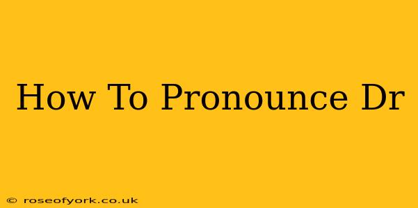 How To Pronounce Dr