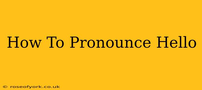 How To Pronounce Hello