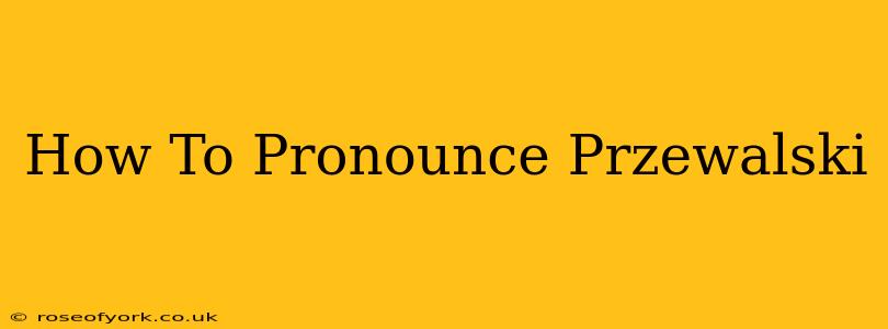 How To Pronounce Przewalski