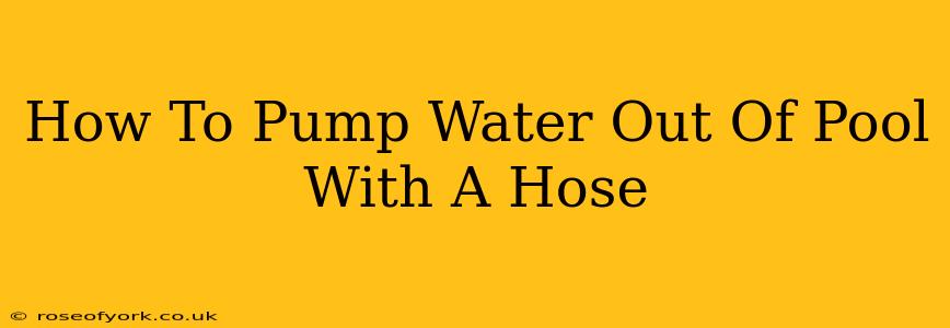 How To Pump Water Out Of Pool With A Hose