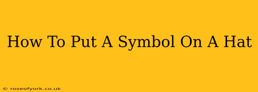 How To Put A Symbol On A Hat