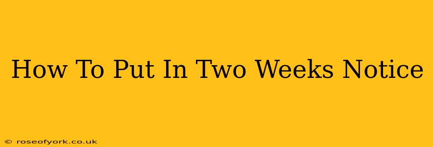 How To Put In Two Weeks Notice