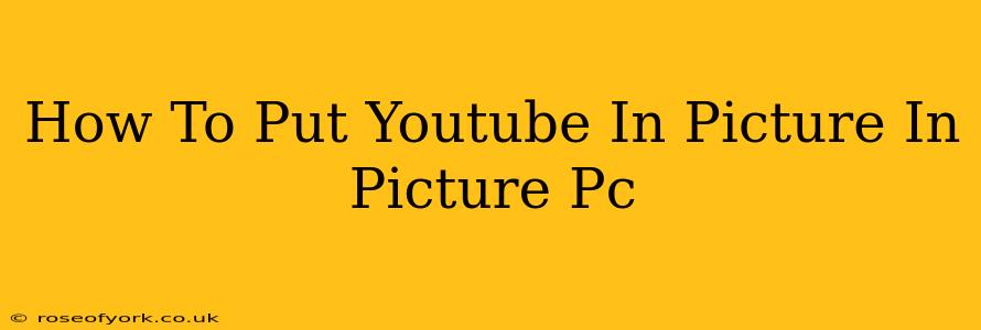 How To Put Youtube In Picture In Picture Pc