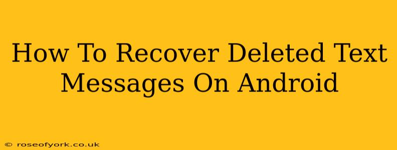 How To Recover Deleted Text Messages On Android