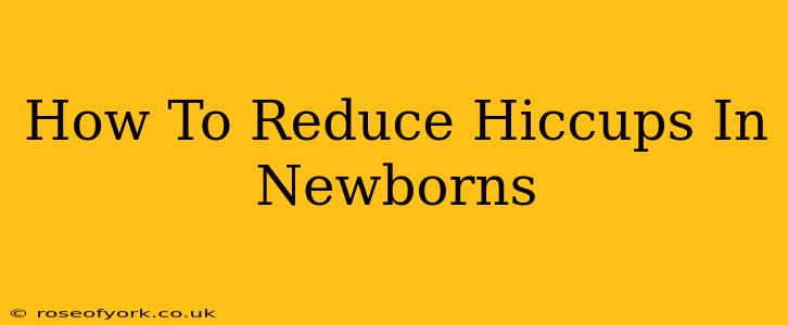 How To Reduce Hiccups In Newborns