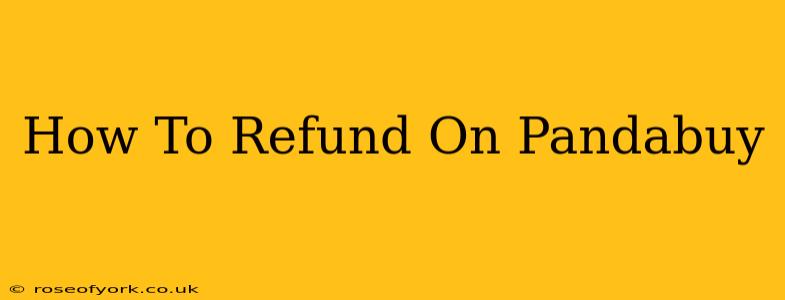 How To Refund On Pandabuy