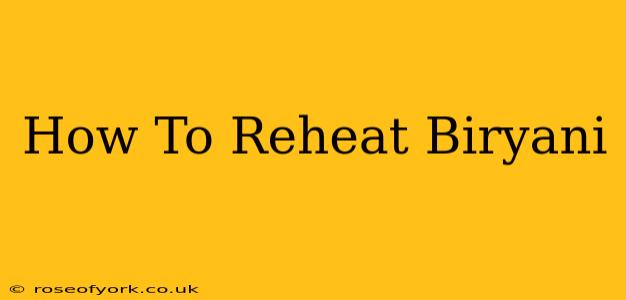 How To Reheat Biryani