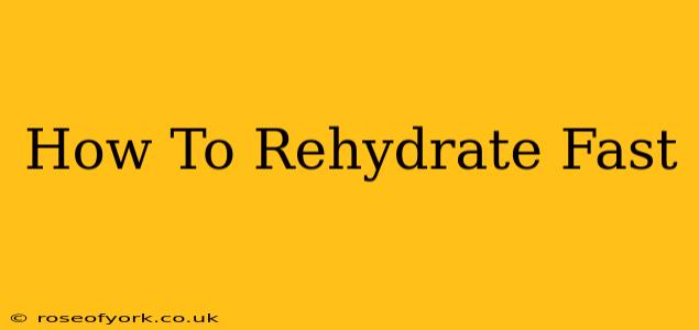 How To Rehydrate Fast