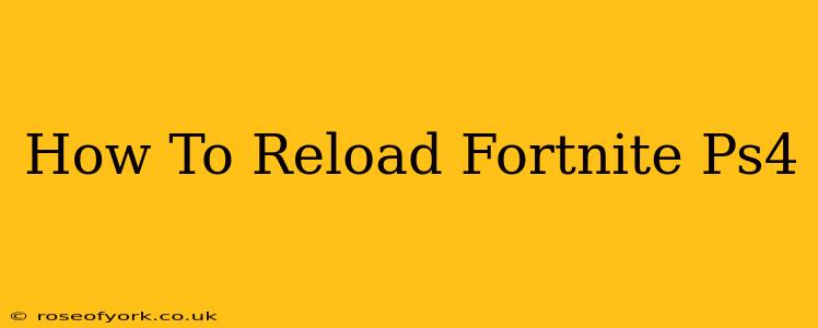 How To Reload Fortnite Ps4