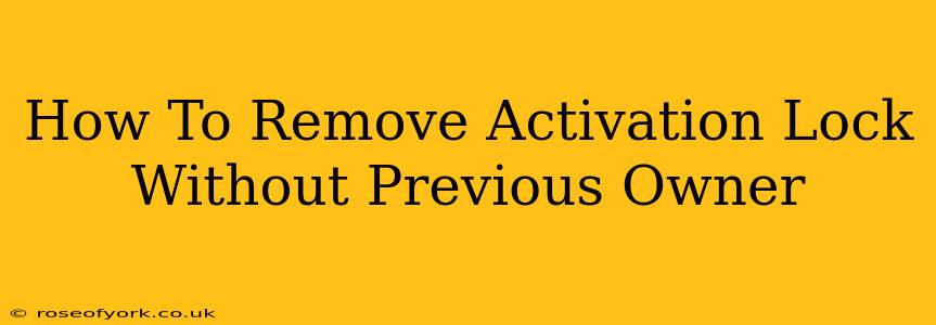 How To Remove Activation Lock Without Previous Owner