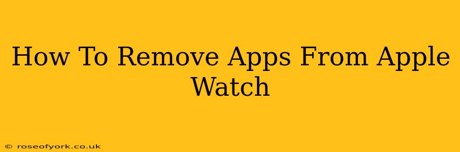 How To Remove Apps From Apple Watch