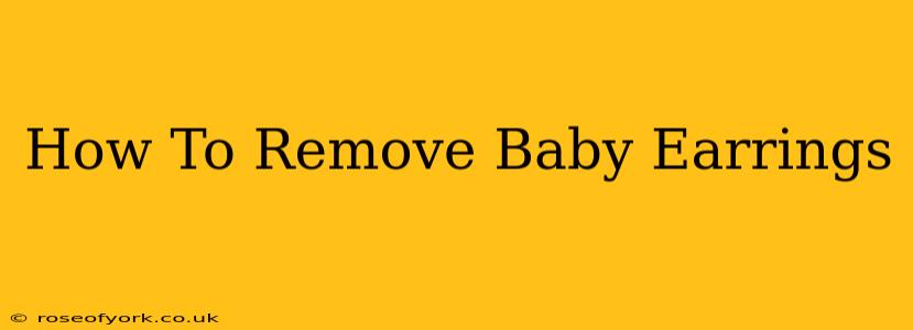 How To Remove Baby Earrings