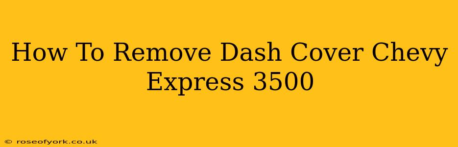 How To Remove Dash Cover Chevy Express 3500