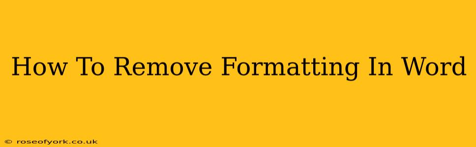 How To Remove Formatting In Word