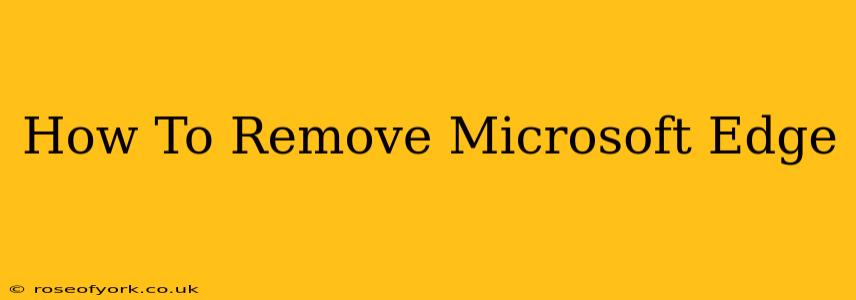 How To Remove Microsoft Edge