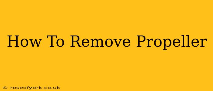 How To Remove Propeller