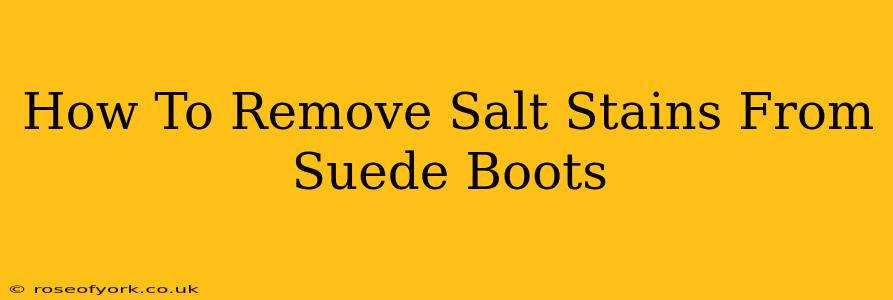 How To Remove Salt Stains From Suede Boots