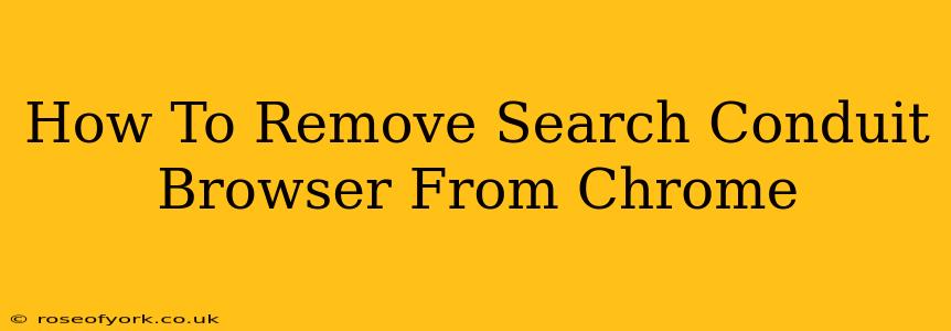 How To Remove Search Conduit Browser From Chrome