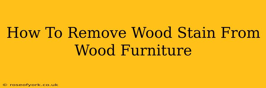 How To Remove Wood Stain From Wood Furniture