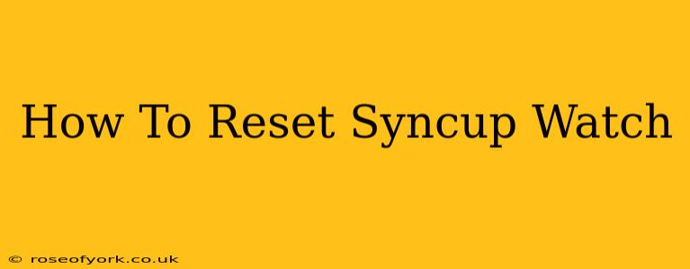 How To Reset Syncup Watch