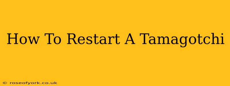 How To Restart A Tamagotchi