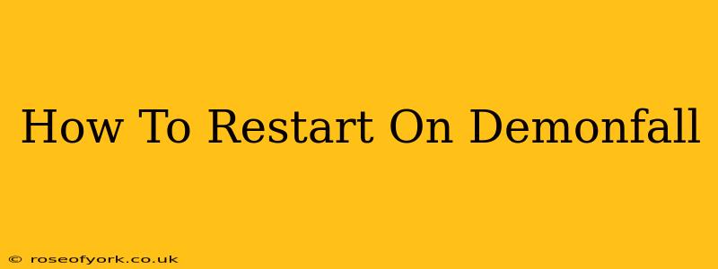 How To Restart On Demonfall