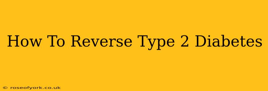 How To Reverse Type 2 Diabetes