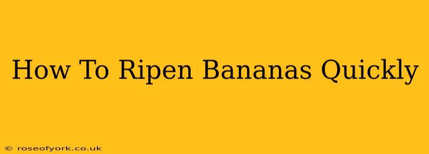 How To Ripen Bananas Quickly