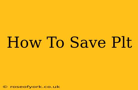 How To Save Plt